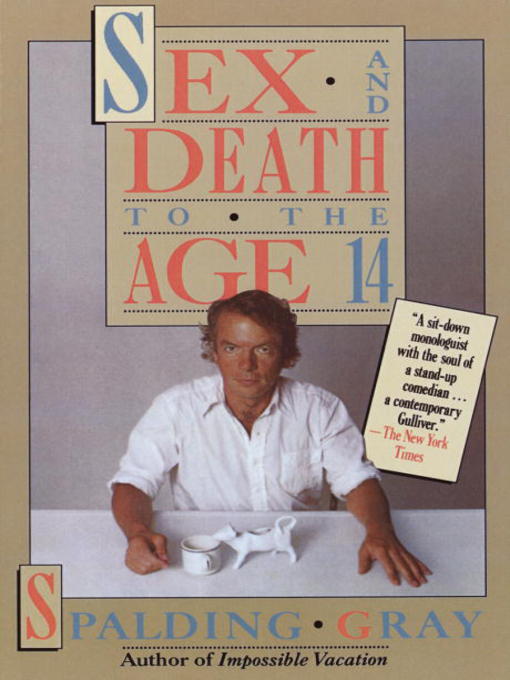 Title details for Sex and Death to the Age 14 by Spalding Gray - Available